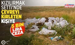 Samsun'da Kızılırmak Setti'ni kirleten kişiye 5 bin lira ceza!