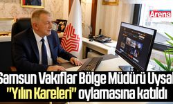 Samsun Vakıflar Bölge Müdürü Uysal,"Yılın Kareleri" oylamasına katıldı