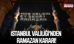 İstanbul Valiliği'nden Ramazan kararı!