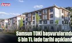 Samsun TOKİ başvurularında 5 bin TL iade tarihi açıklandı