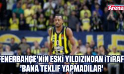 Fenerbahçe'nin eski yıldızından itiraf! 'Bana teklif yapmadılar'