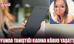Oyunda tanıştığı kadına kâbus yaşattı
