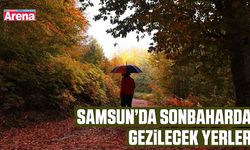Samsun’da sonbaharda gezilecek yerler