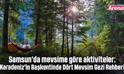 Samsun’da mevsime göre aktiviteler