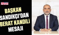 Başkan İbrahim Sandıkçı’dan Berat Kandili mesajı