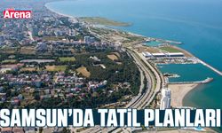 Samsun’da tatil planları