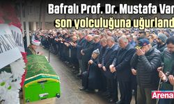 Bafralı Prof. Dr. Mustafa Var, son yolculuğuna uğurlandı