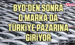 BYD’den sonra o marka da Türkiye pazarına giriyor
