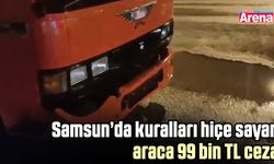 Samsun’da kuralları hiçe sayan araca 99 bin TL ceza