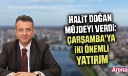 Halit Doğan müjdeyi verdi: Çarşamba'ya iki önemli yatırım