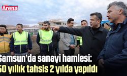 Samsun’da sanayi hamlesi: 50 yıllık tahsis 2 yılda yapıldı