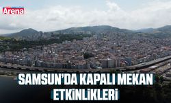 Samsun’da kapalı mekan etkinlikleri