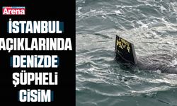 İstanbul açıklarında denizde şüpheli cisim