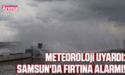 Samsun'da fırtına alarmı!