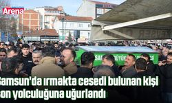 Samsun'da ırmakta cesedi bulunan kişi son yolculuğuna uğurlandı