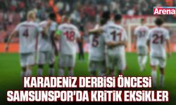 Karadeniz derbisi öncesi Samsunspor'da kritik eksikler
