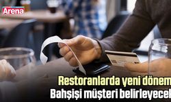 Restoranlarda yeni dönem: Bahşişi müşteri belirleyecek