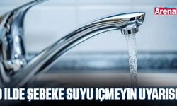 O ilde şebeke suyu içmeyin uyarısı!