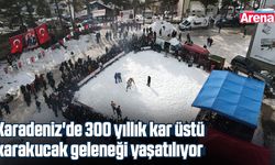 Karadeniz'de 300 yıllık kar üstü karakucak geleneği yaşatılıyor