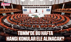 TBMM'de bu hafta hangi konular ele alınacak?