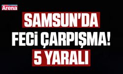 Samsun'da feci çarpışma! 5 yaralı
