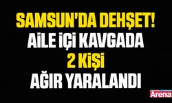 Samsun'da dehşet! Aile içi kavgada 2 kişi ağır yaralandı