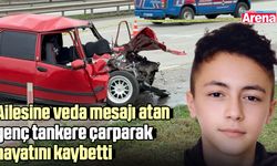 Ailesine veda mesajı atan genç tankere çarparak hayatını kaybetti