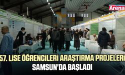 57. Lise Öğrencileri Araştırma Projeleri Samsun'da başladı