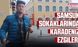 Samsun sokaklarında Karadeniz ezgileri