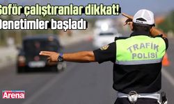 Şoför çalıştıranlar dikkat! Denetimler başladı