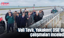 Vali Tavlı, Yakakent OSB’de çalışmaları inceledi
