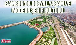 Samsun’da sosyal yaşam ve modern şehir kültürü