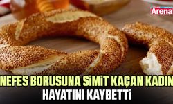 Nefes borusuna simit kaçan kadın hayatını kaybetti