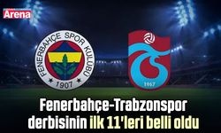 Fenerbahçe-Trabzonspor derbisinin ilk 11'leri belli oldu