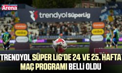 Trendyol Süper Lig'de 24 ve 25. hafta maç programı belli oldu