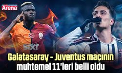 Galatasaray - Juventus maçının muhtemel 11'leri belli oldu