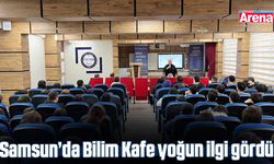 Samsun’da Bilim Kafe yoğun ilgi gördü