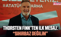 Thorsten Fink’ten ilk mesaj: Sihirbaz değilim