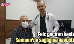 Felç geçiren hasta Samsun'da sağlığına kavuştu