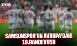 Samsunspor'un Avrupa'daki 19.randevusu