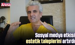 Sosyal medya etkisi estetik taleplerini artırdı