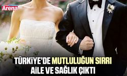 Türkiye’de mutluluğun sırrı aile ve sağlık çıktı