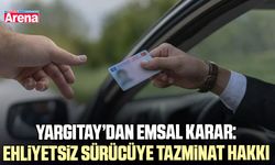 Yargıtay’dan emsal karar: Ehliyetsiz sürücüye tazminat hakkı