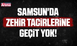 Samsun'da zehir tacirlerine geçit yok!
