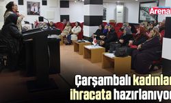 Çarşambalı kadınlar ihracata hazırlanıyor