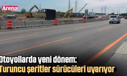Otoyollarda yeni dönem: Turuncu şeritler sürücüleri uyarıyor