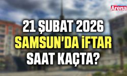 21 Şubat 2026 Samsun'da iftar saat kaçta?
