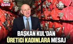 Başkan Kul'dan üretici kadınlara mesaj