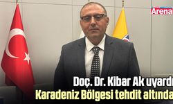 Doç. Dr. Kibar Ak uyardı: Karadeniz Bölgesi tehdit altında!