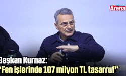 Başkan Kurnaz: Fen işlerinde 107 milyon TL tasarruf sağladık